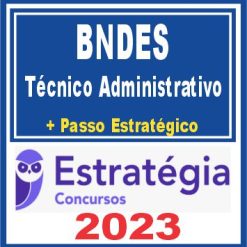 BNDES (Técnico Administrativo + Passo) Estratégia 2023