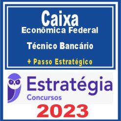 Caixa Econômica Federal - CEF (Técnico Bancário + Passo) Estratégia 2023