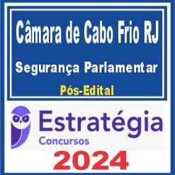Câmara de Cabo Frio RJ (Segurança Parlamentar) Pós Edital - Estratégia 2024