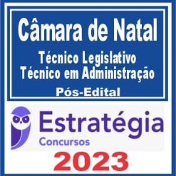 Câmara de Natal RN (Técnico Legislativo - Técnico em Administração) Pós Edital - Estratégia 2023