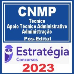 CNMP (Técnico - Apoio Técnico Administrativo - Administração) Pós Edital - Estratégia 2023