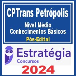 CPTrans Petrópolis (Nível Médio) Pacote de Conhecimentos Básicos - Pós Edital - Estratégia 2024