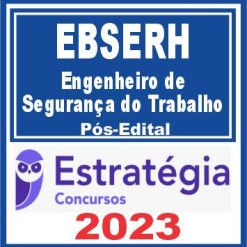 EBSERH (Engenheiro de Segurança do Trabalho) Pós Edital - Estratégia 2023