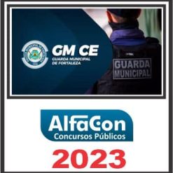 GM CE (GUARDA MUNICIPAL DE FORTALEZA) PÓS EDITAL - ALFACON 2023