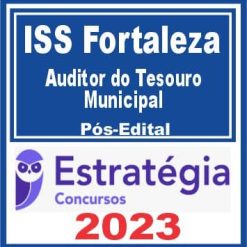 ISS Fortaleza (Auditor do Tesouro Municipal) Pós Edital - Estratégia 2023