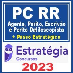 PC RR (Agente de Polícia; Escrivão e Perito Papiloscopista + Passo) Estratégia 2023
