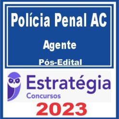 Polícia Penal AC (Agente de Polícia Penal) Pós Edital - Estratégia 2023