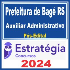 Prefeitura de Bagé RS (Auxiliar Administrativo) Pós Edital - Estratégia 2024