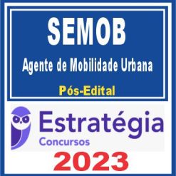 SEMOB (Agente de Mobilidade Urbana) Pós Edital - Estratégia 2023