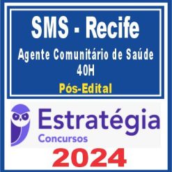 SMS Recife (Agente Comunitário de Saúde - 40H) Pós Edital - Estratégia 2024