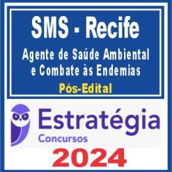 SMS Recife (Agente de Saúde Ambiental e Combate às Endemias) Pós Edital - Estratégia 2024