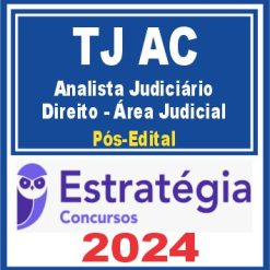 TJ AC (Analista Judiciário - Direito - Área Judicial) Pós Edital - Estratégia 2024