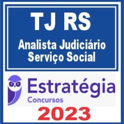 TJ RS (Analista Judiciário - Serviço Social) Estratégia 2023