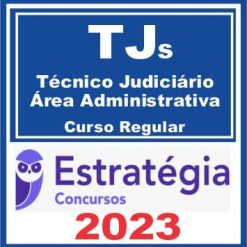TJs - Técnico Judiciário - Área Administrativa (Curso Regular) Estratégia 2023