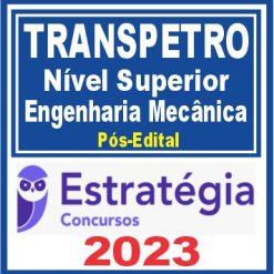 TRANSPETRO (Nível Superior - Júnior - Engenharia Mecânica) Pós Edital - Estratégia 2023