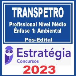 TRANSPETRO (Profissional Nível Médio - Ênfase 1: Ambiental) Pós Edital - Estratégia