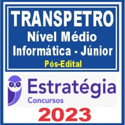 TRANSPETRO (Nível Médio - Júnior - Informática) Pós Edital - Estratégia 2023