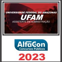 UFAM (ASSISTENTE EM ADMINISTRAÇÃO) PÓS EDITAL - ALFACON 2023