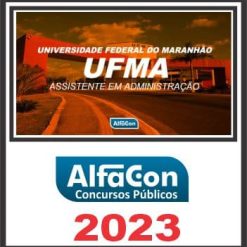 UFMA (ASSISTENTE EM ADMINISTRAÇÃO) PÓS EDITAL - ALFACON 2023