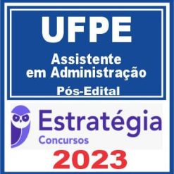 UFPE (Assistente em Administração) Pós Edital - Estratégia 2023