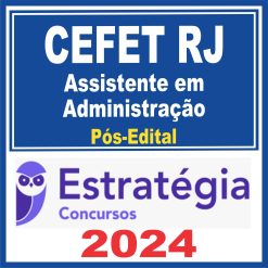 CEFET RJ (Assistente em Administração) Pós Edital - Estratégia 2024