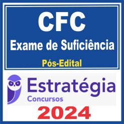 CFC (Exame de Suficiência) Pós Edital - Estratégia 2024