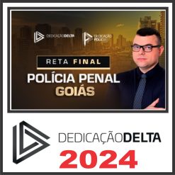 PP GO (Polícia Penal Goiás) - Reta Final - Dedicação Delta 2024